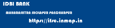 IDBI BANK  MAHARASHTRA SHOLAPUR PANDHARPUR   ifsc code